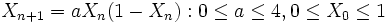 X_{n+1}=aX_n(1-X_n) : 0 \le a \le 4, 0 \le X_0 \le 1